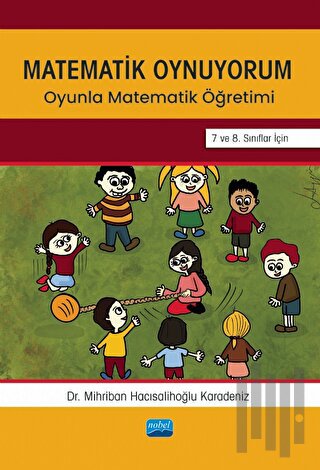 Matematik Oynuyorum - Oyunla Matematik Öğretimi 7 ve 8. Sınıflar İçin 