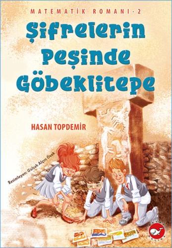 Şifrelerin Peşinde Göbeklitepe - Matematik Romanı 2 | Kitap Ambarı