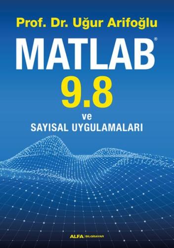 Matlab 9.8 ve Sayısal Uygulamaları | Kitap Ambarı