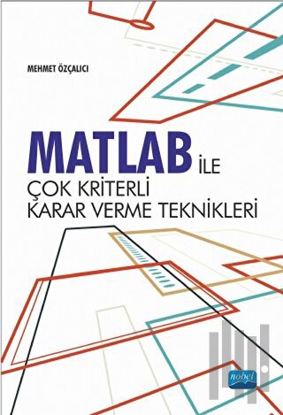 Matlab İle Çok Kriterli Karar Verme Teknikleri | Kitap Ambarı