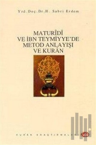 Maturidi ve İbn Teymiyye’de Metod Anlayışı ve Kur’an | Kitap Ambarı