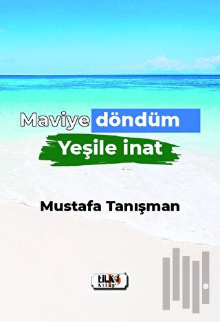 Maviye Döndüm Yeşile İnat | Kitap Ambarı