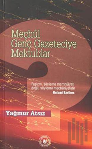 Meçhul Genç Gazeteciye Mektublar | Kitap Ambarı