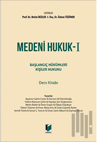 Medeni Hukuk - I Başlangıç Hükümleri Kişiler Hukuku Ders Kitabı (Ciltl