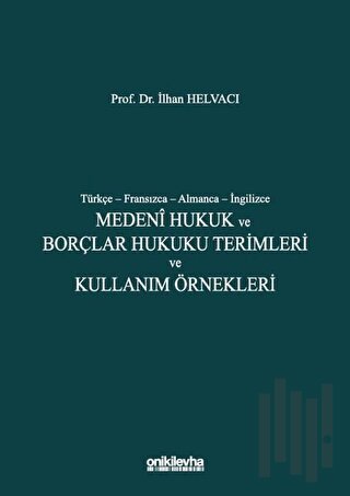 Medeni Hukuk ve Borçlar Hukuku Terimleri ve Kullanım Örnekleri (Ciltli