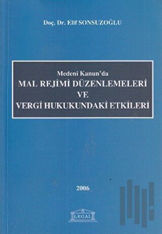 Medeni Kanun’da Mal Rejimi Düzenlemeleri ve Vergi Hukukundaki Etkileri