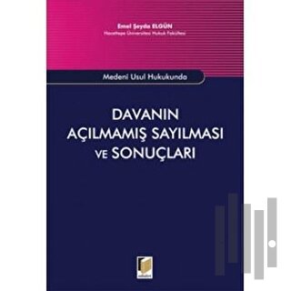 Medeni Usul Hukukunda Davanın Açılmamış Sayılması ve Sonuçları | Kitap