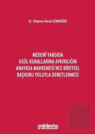 Medeni Yargıda Usul Kurallarına Aykırılığın Anayasa Mahkemesi'nce Bire