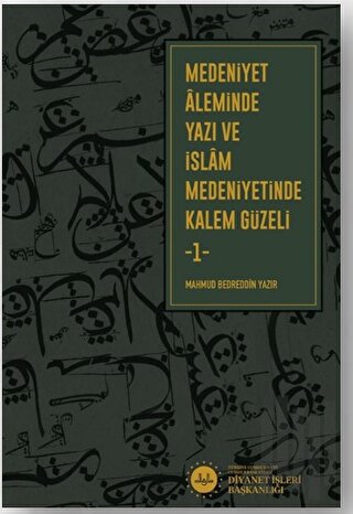 Medeniyet Aleminde Yazı ve İslam Medeniyetinde Kalem Güzeli -2- Cilt |