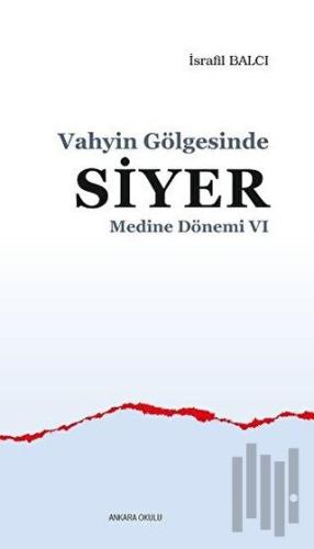 Medine Dönemi 6 - Vahyin Gölgesinde Siyer | Kitap Ambarı