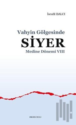 Medine Dönemi 8 - Vahyin Gölgesinde Siyer | Kitap Ambarı