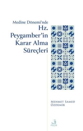 Medine Dönemi’nde Hz. Peygamber’in Karar Alma Süreçleri | Kitap Ambarı