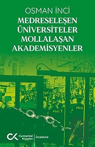 Medreseleşen Üniversiteler Mollalaşan Akademisyenler | Kitap Ambarı