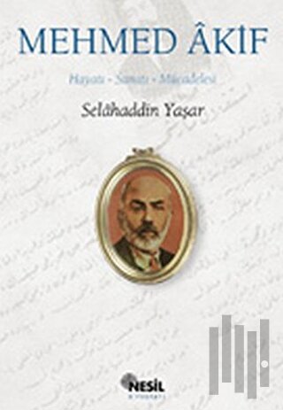 Mehmed Akif: Hayatı, Sanatı, Mücadelesi | Kitap Ambarı