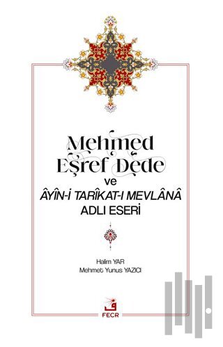 Mehmed Eşref Dede ve Ayin-i Tarikat-ı Mevlana Adlı Eseri | Kitap Ambar