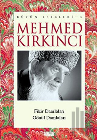 Mehmed Kırkıncı Bütün Eserleri - 5 / Fikir Damlaları - Gönül Damlaları