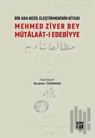 Mehmed Ziver Bey Mütalaat-ı Edebiyye - Bir Nesil Eleştirmeninin Kitabı