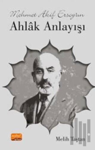 Mehmet Akif Ersoy’un Ahlak Anlayışı | Kitap Ambarı