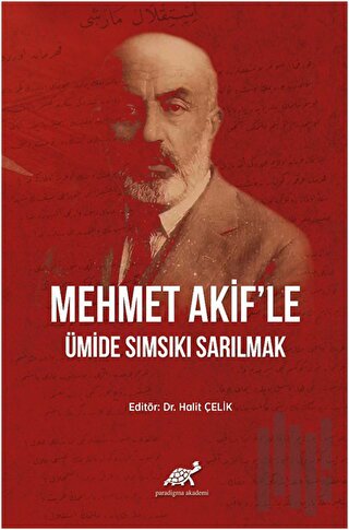 Mehmet Akif'le Ümide Sımsıkı Sarılmak (Ciltli) | Kitap Ambarı