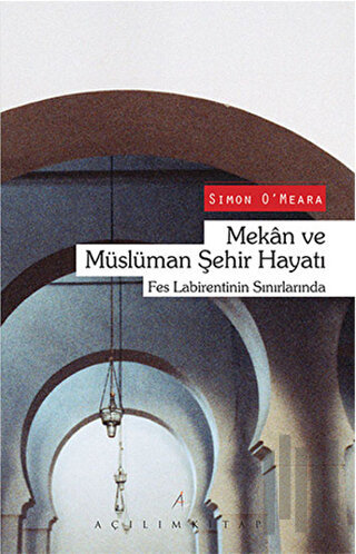 Mekan ve Müslüman Şehir Hayatı | Kitap Ambarı