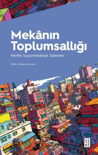 Mekanın Toplumsallığı Kentte Sosyomekansal Sistemler | Kitap Ambarı