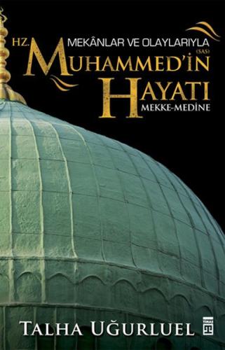 Mekanlar ve Olaylarıyla Hz. Muhammed'in Hayatı | Kitap Ambarı