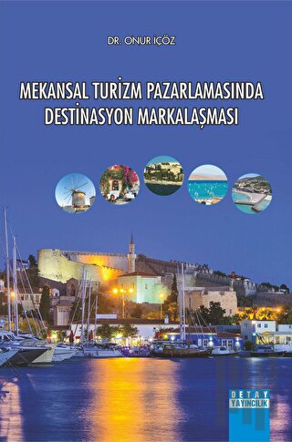 Mekansal Turizm Pazarlamasında Destinasyon Markalaşması | Kitap Ambarı