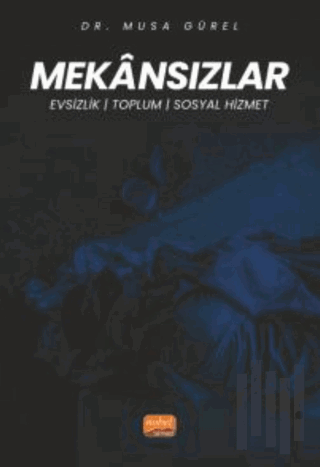 Mekansızlar - Evsizlik, Toplum Ve Sosyal Hizmet | Kitap Ambarı