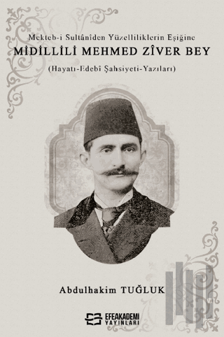 Mekteb-i Sultaniden Yüzelliliklerin Eşiğine Midillili Mehmed Zîver Bey