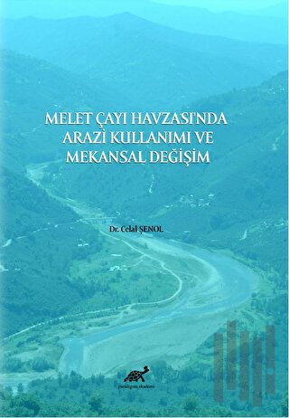 Melet Çayı Havzası'nda Arazi Kullanımı ve Mekansal Değişim | Kitap Am