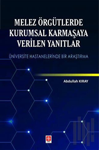 Melez Örgütlerde Kurumsal Karmaşaya Verilen Yanıtlar | Kitap Ambarı