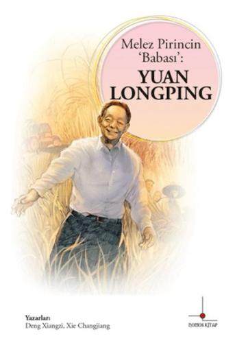 Melez Pirincin Babası: Yuan Longping | Kitap Ambarı