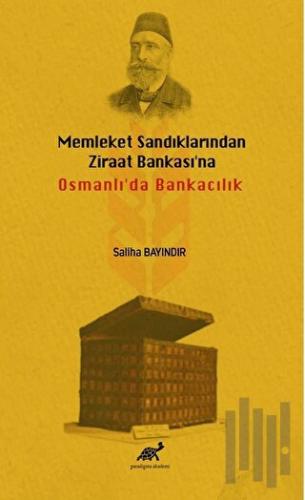 Memleket Sandıklarından Ziraat Bankası'na Osmanlı'da Bankacılık | Kita