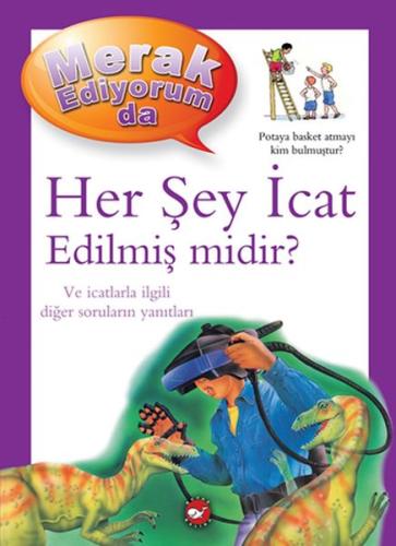 Merak Ediyorum da - Her Şey İcat Edilmiş midir? (Ciltli) | Kitap Ambar