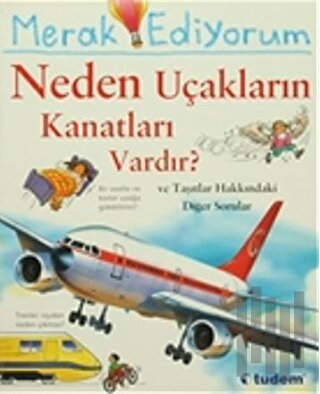 Merak Ediyorum Neden Uçakların Kanatları Vardır? ve Taşıtlar Hakkındak