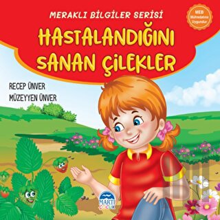 Meraklı Bilgiler Serisi - Hastalandığını Sanan Çilekler | Kitap Ambarı