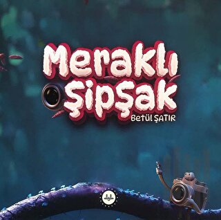 Meraklı Şipşak | Kitap Ambarı