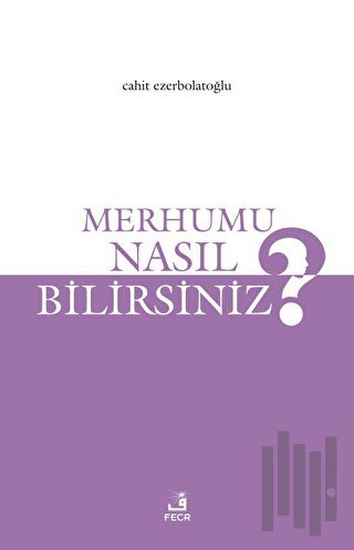 Merhumu Nasıl Bilirsiniz? | Kitap Ambarı