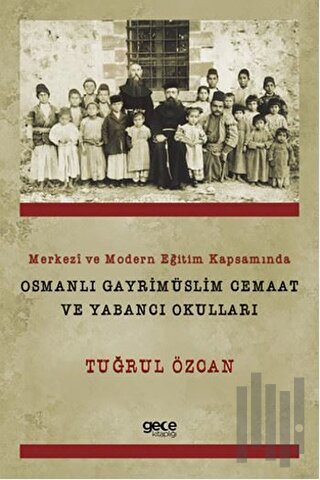 Merkezi ve Modern Eğitim Kapsamında Osmanlı Gayrimüslim Cemaat ve Yaba