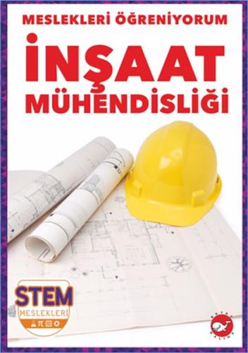 Meslekleri Öğreniyorum - İnşaat Mühendisliği Stem Meslekleri | Kitap A