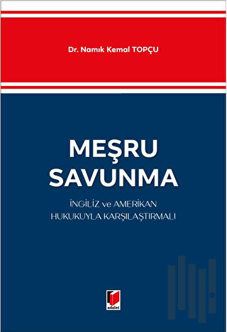 Meşru Savunma - İngiliz ve Amerikan Hukukuyla Karşılaştırmalı | Kitap 