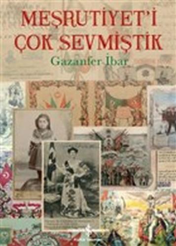 Meşrutiyet'i Çok Sevmiştik (Ciltli) | Kitap Ambarı