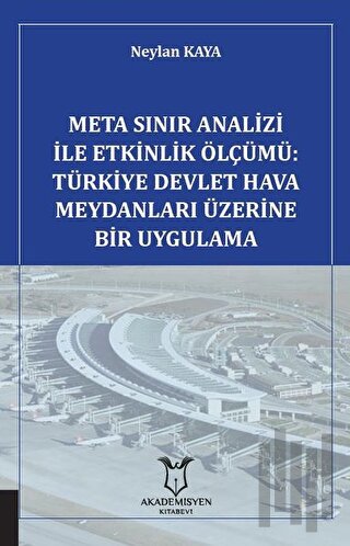 Meta Sınır Analizi İle Etkinlik Ölçümü: Türkiye Devlet Hava Meydanları