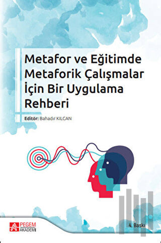 Metafor ve Eğitimde Metaforik Çalışmalar İçin Bir Uygulama Rehberi | K