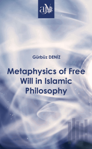 Metaphysics of Free Will in Islamic Philosophy | Kitap Ambarı