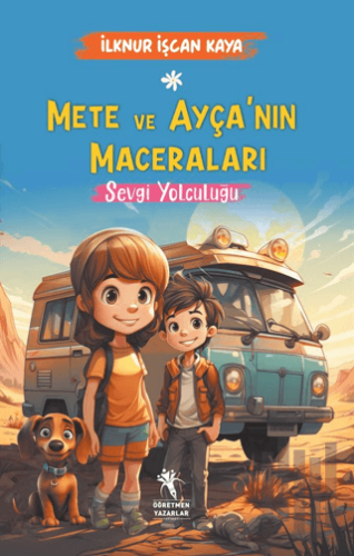 Mete ve Ayça'nın Maceraları - Sevgi Yolculuğu (8+Yaş) | Kitap Ambarı