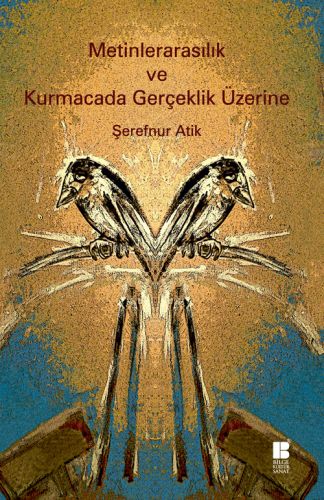 Metinlerarasılık ve Kurmacada Gerçeklik Üzerine | Kitap Ambarı