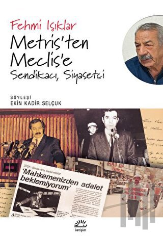 Metris’ten Meclis’e Sendikacı, Siyasetçi | Kitap Ambarı