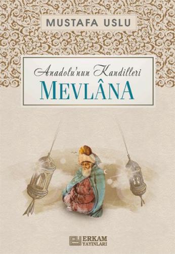 Mevlana Anadolu’nun Kandilleri | Kitap Ambarı