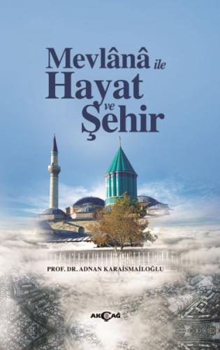 Mevlana İle Hayat Ve Şehir | Kitap Ambarı